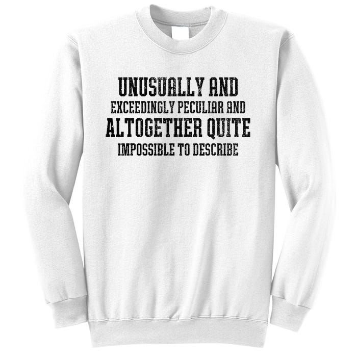 Unusually Exceedingly Peculiar Altogether Quite Impossible Sweatshirt