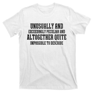 Unusually Exceedingly Peculiar Altogether Quite Impossible T-Shirt