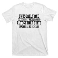 Unusually Exceedingly Peculiar Altogether Quite Impossible T-Shirt