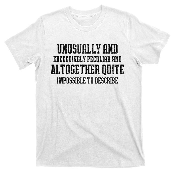 Unusually Exceedingly Peculiar Altogether Quite Impossible T-Shirt