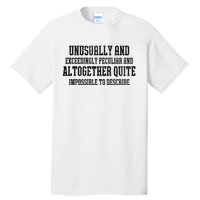 Unusually Exceedingly Peculiar Altogether Quite Impossible Tall T-Shirt