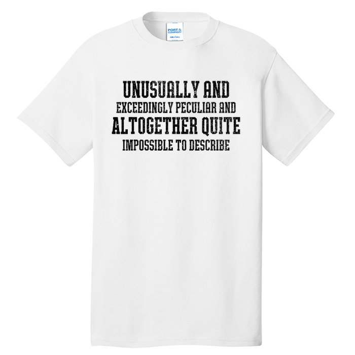 Unusually Exceedingly Peculiar Altogether Quite Impossible Tall T-Shirt