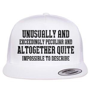 Unusually Exceedingly Peculiar Altogether Quite Impossible Flat Bill Trucker Hat