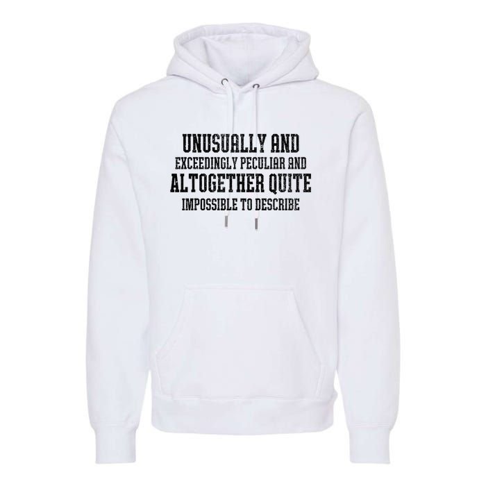 Unusually Exceedingly Peculiar Altogether Quite Impossible Premium Hoodie