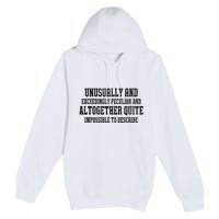 Unusually Exceedingly Peculiar Altogether Quite Impossible Premium Pullover Hoodie