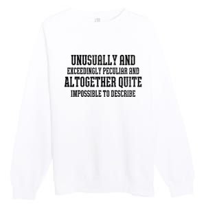 Unusually Exceedingly Peculiar Altogether Quite Impossible Premium Crewneck Sweatshirt