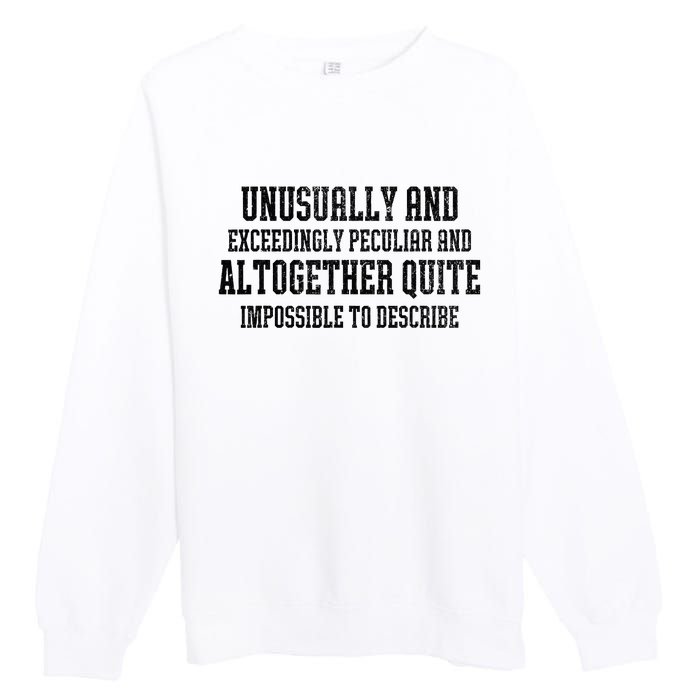 Unusually Exceedingly Peculiar Altogether Quite Impossible Premium Crewneck Sweatshirt