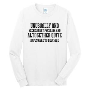 Unusually Exceedingly Peculiar Altogether Quite Impossible Tall Long Sleeve T-Shirt