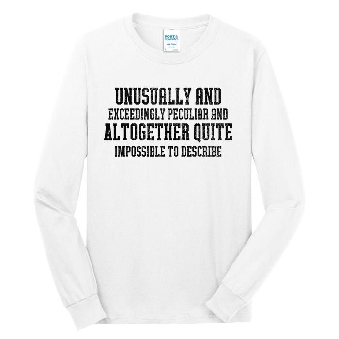 Unusually Exceedingly Peculiar Altogether Quite Impossible Tall Long Sleeve T-Shirt