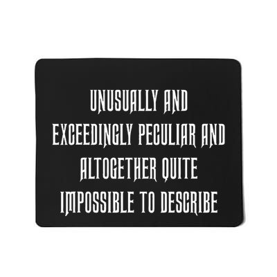 Unusually Exceedingly Peculiar Altogether Quite Impossible Mousepad