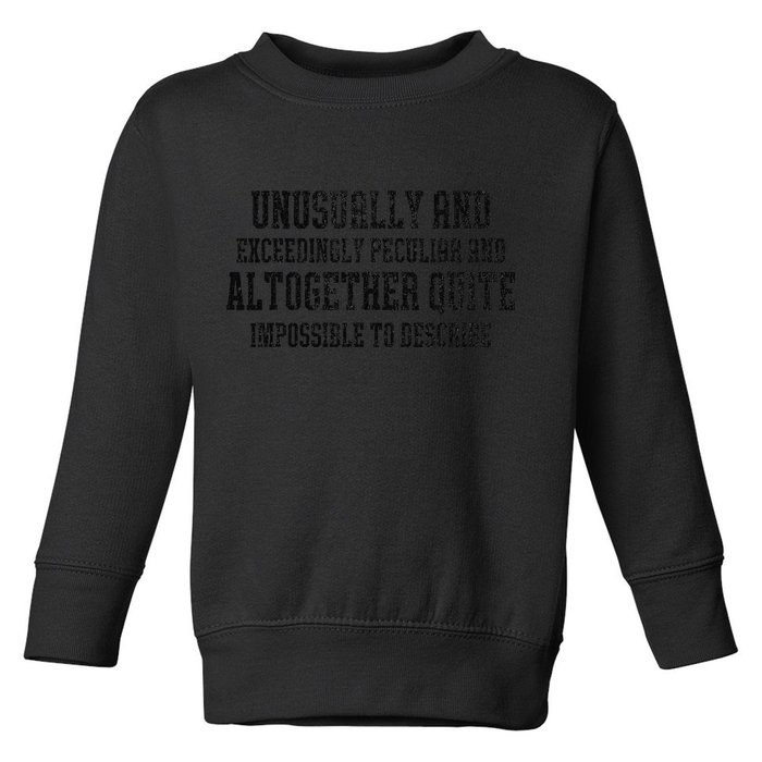 Unusually Exceedingly Peculiar Altogether Quite Impossible Toddler Sweatshirt