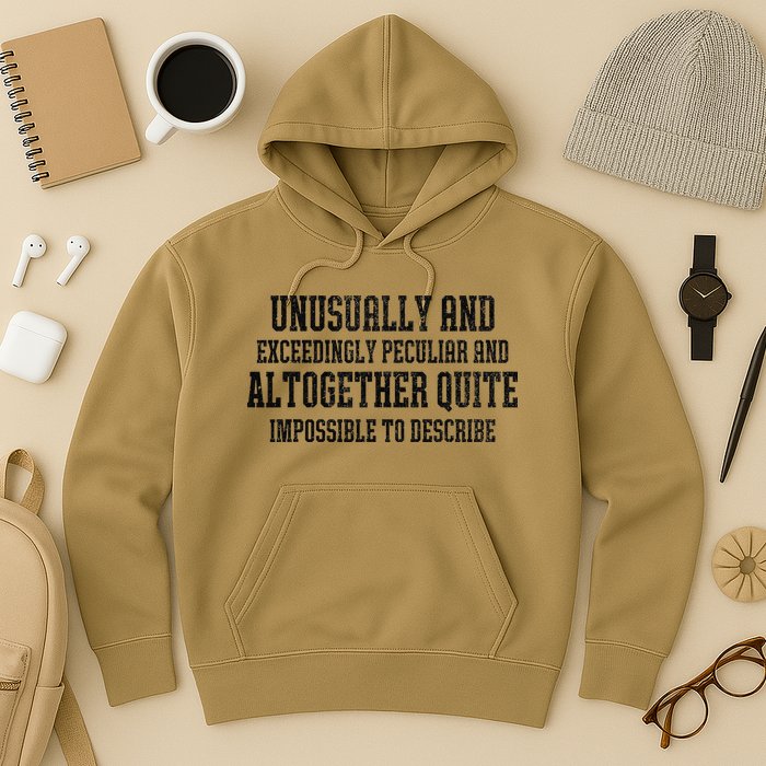 Unusually Exceedingly Peculiar Altogether Quite Impossible Hoodie