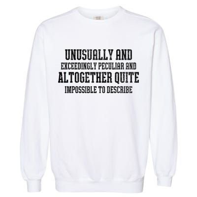 Unusually Exceedingly Peculiar Altogether Quite Impossible Garment-Dyed Sweatshirt