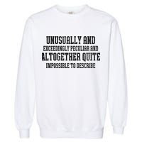 Unusually Exceedingly Peculiar Altogether Quite Impossible Garment-Dyed Sweatshirt