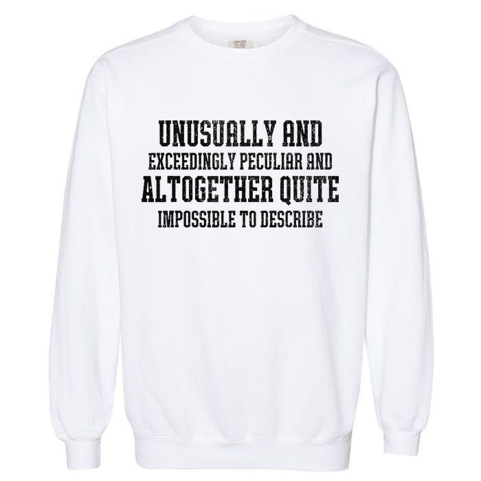 Unusually Exceedingly Peculiar Altogether Quite Impossible Garment-Dyed Sweatshirt