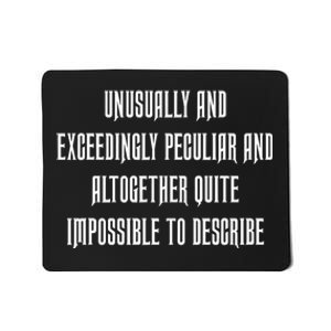 Unusually Exceedingly Peculiar Altogether Quite Impossible Mousepad