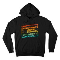 Uhh EverythingS Under Control Situation Normal Hoodie