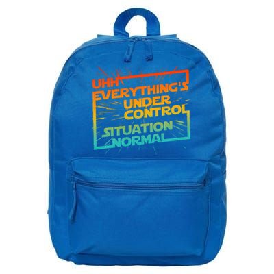 Uhh EverythingS Under Control Situation Normal 16 in Basic Backpack