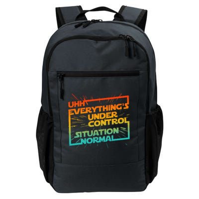 Uhh EverythingS Under Control Situation Normal Daily Commute Backpack