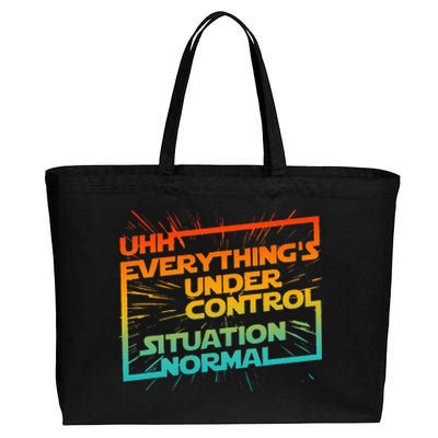 Uhh EverythingS Under Control Situation Normal Cotton Canvas Jumbo Tote