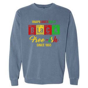 Unapologetically Freegiftish 1865 Juneteenth Black History Gift Garment-Dyed Sweatshirt