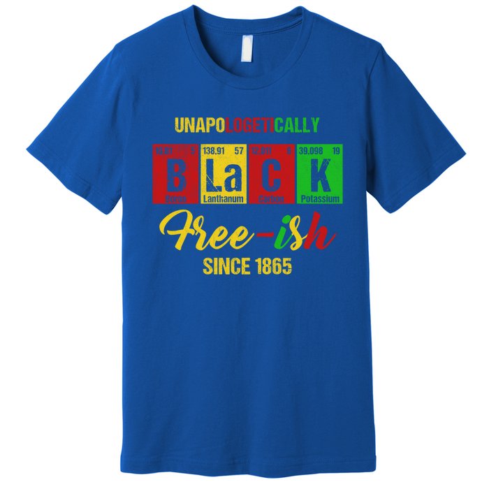 Unapologetically Freegiftish 1865 Juneteenth Black History Gift Premium T-Shirt