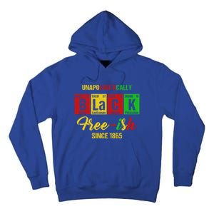 Unapologetically Freegiftish 1865 Juneteenth Black History Gift Tall Hoodie