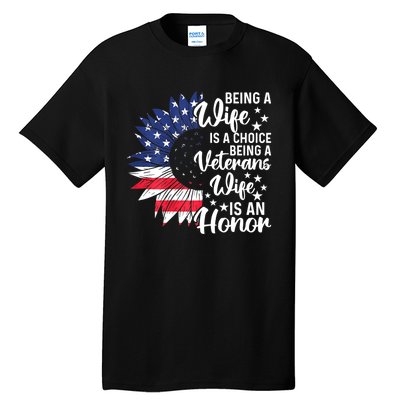 Us Flag Being A Veterans Wife Is An Honor Patriotic Veterans Day Gift Tall T-Shirt