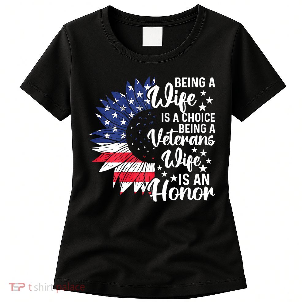 Us Flag Being A Veterans Wife Is An Honor Patriotic Veterans Day Gift Women's T-Shirt