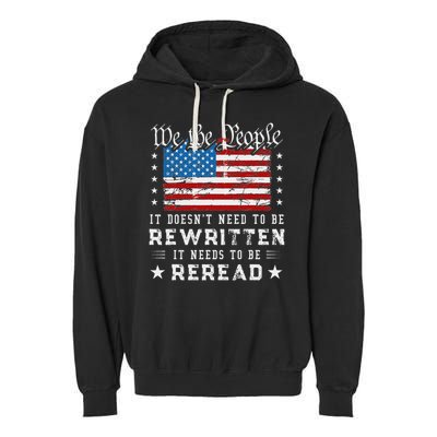 Us Flag Constitution Of The Usa Needs To Be Reread Garment-Dyed Fleece Hoodie