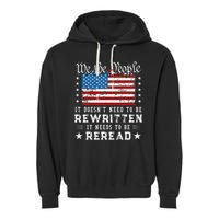 Us Flag Constitution Of The Usa Needs To Be Reread Garment-Dyed Fleece Hoodie