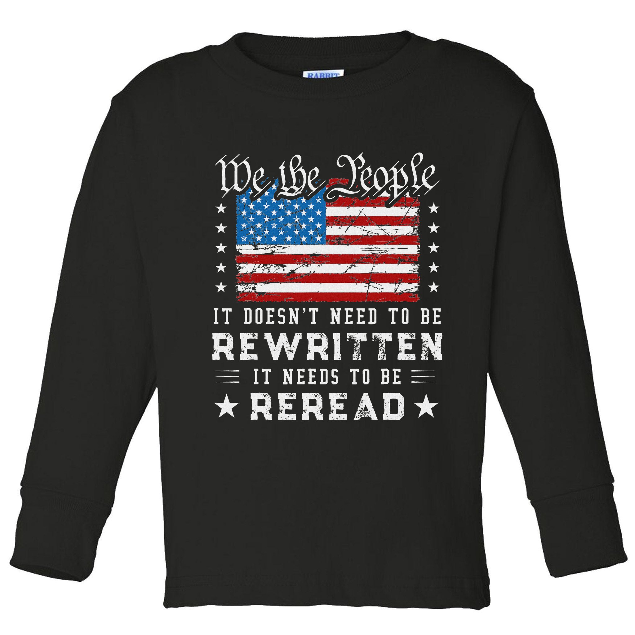 Us Flag Constitution Of The Usa Needs To Be Reread Toddler Long Sleeve Shirt