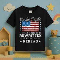 Us Flag Constitution Of The Usa Needs To Be Reread Toddler T-Shirt