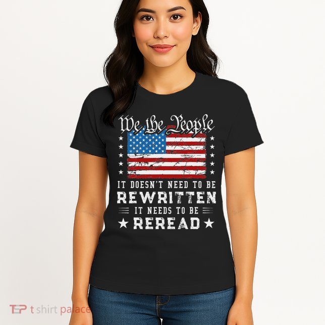 Us Flag Constitution Of The Usa Needs To Be Reread Womens T-Shirt