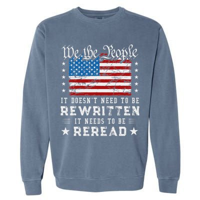 Us Flag Constitution Of The Usa Needs To Be Reread Garment-Dyed Sweatshirt