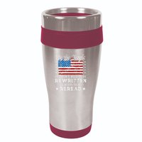 Us Flag Constitution Of The Usa Needs To Be Reread 16oz Travel Tumbler