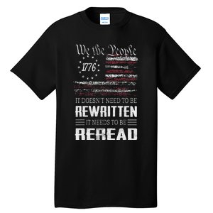 Us Flag Constitution Of The Usa Needs To Be Reread Tall T-Shirt