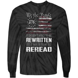 Us Flag Constitution Of The Usa Needs To Be Reread Tie-Dye Long Sleeve Shirt