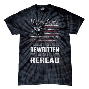 Us Flag Constitution Of The Usa Needs To Be Reread Tie-Dye T-Shirt