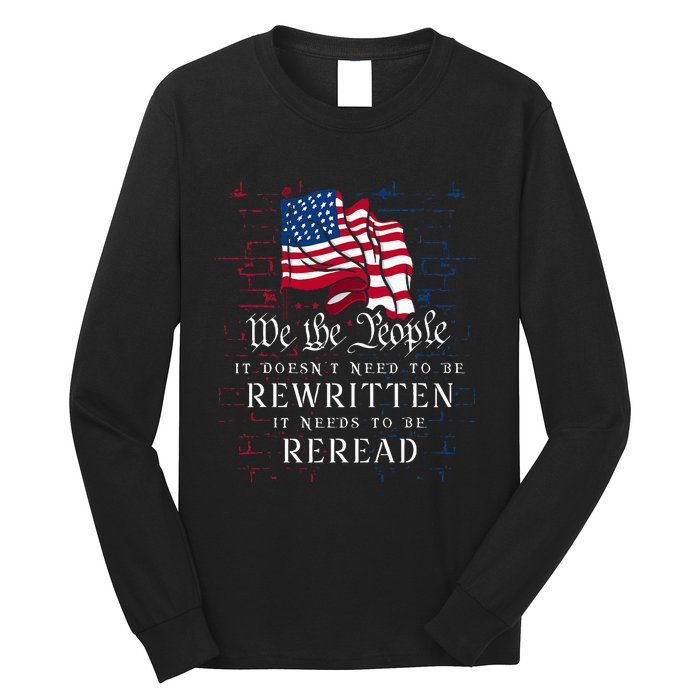 Us Flag Constitution Of The Usa Needs To Be Reread Long Sleeve Shirt