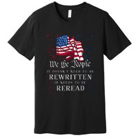 Us Flag Constitution Of The Usa Needs To Be Reread Premium T-Shirt