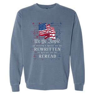 Us Flag Constitution Of The Usa Needs To Be Reread Garment-Dyed Sweatshirt