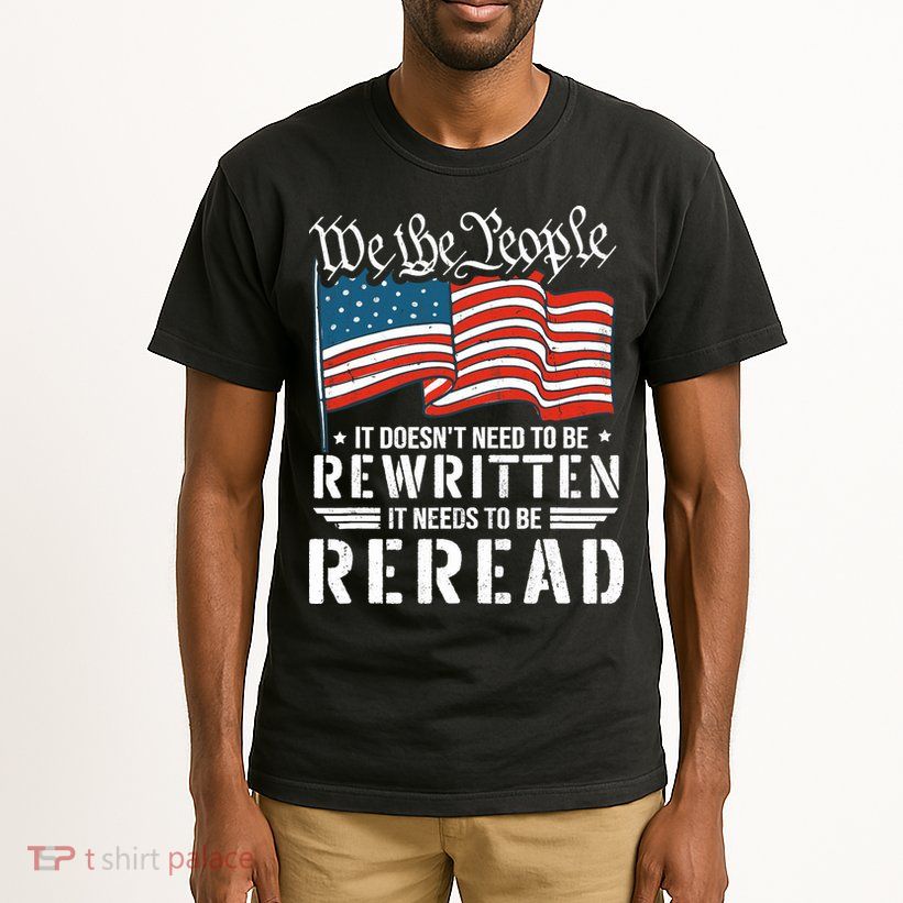 US Flag Constitution of the USA Needs To Be Reread Tall T-Shirt