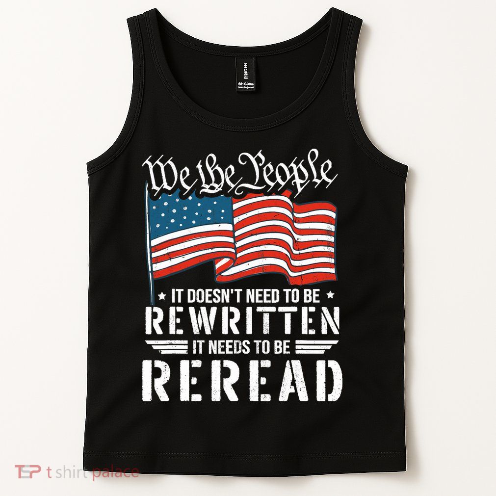 US Flag Constitution of the USA Needs To Be Reread Tank Top