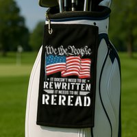 US Flag Constitution of the USA Needs To Be Reread Golf Towel