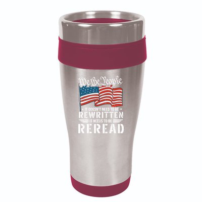 US Flag Constitution of the USA Needs To Be Reread 16oz Travel Tumbler