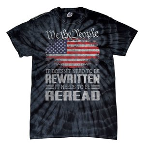 Us Flag Constitution Of The Usa Needs To Be Reread Tie-Dye T-Shirt