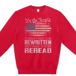 Us Flag Constitution Of The Usa Needs To Be Reread Premium Crewneck Sweatshirt