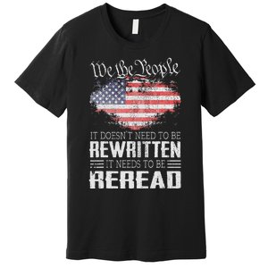 US Flag Constitution Of The USA Needs To Be Reread Premium T-Shirt