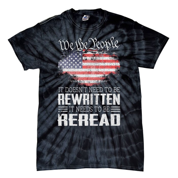 US Flag Constitution Of The USA Needs To Be Reread Tie-Dye T-Shirt